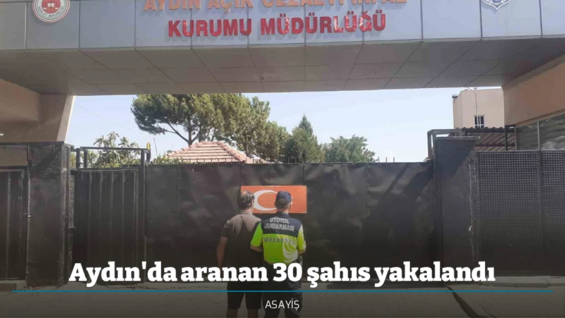 Aydın'da aranan 30 şahıs yakalandı