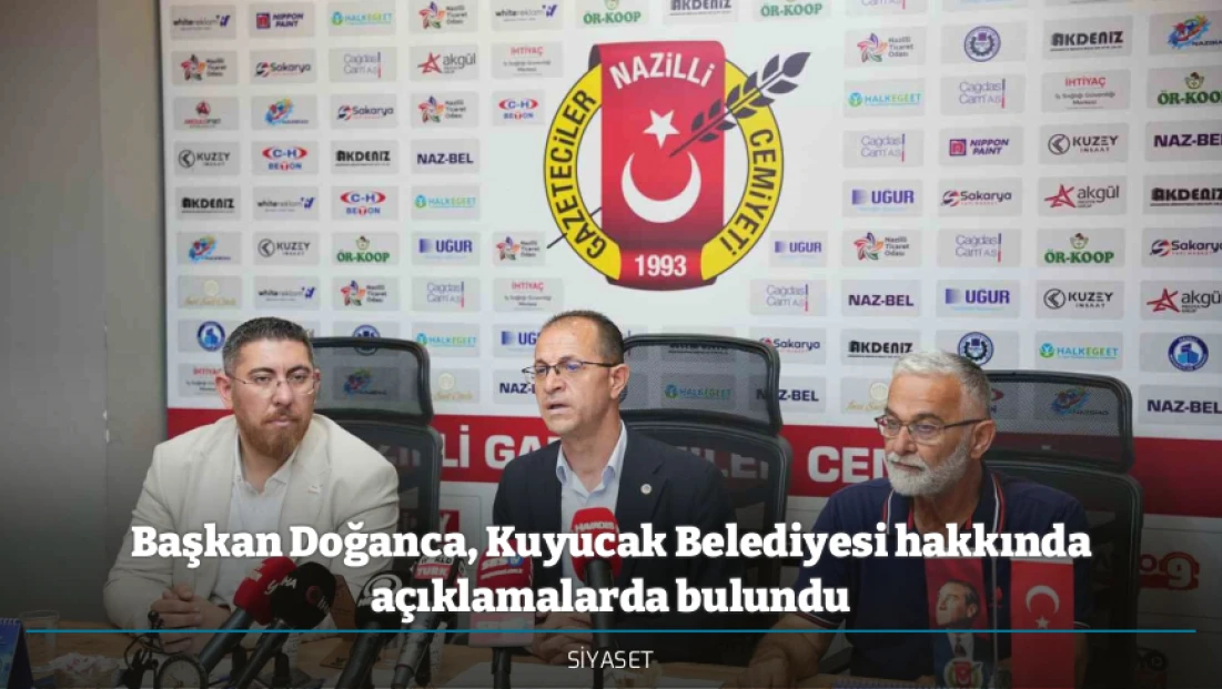 Başkan Doğanca, Kuyucak Belediyesi hakkında açıklamalarda bulundu