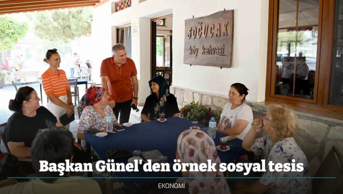 Başkan Günel'den örnek sosyal tesis