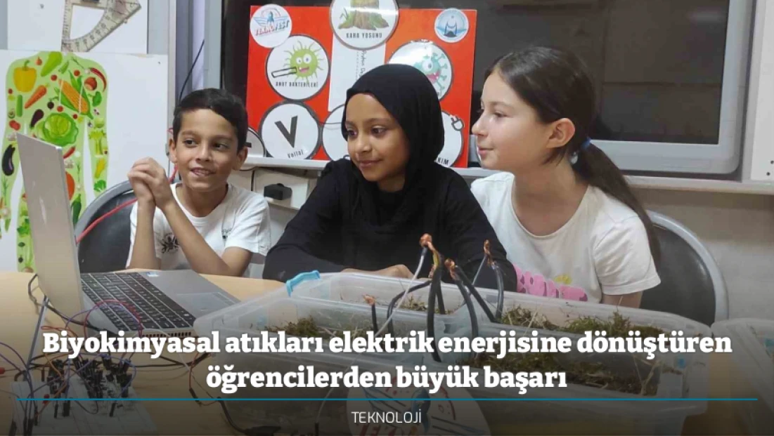 Biyokimyasal atıkları elektrik enerjisine dönüştüren öğrencilerden büyük başarı