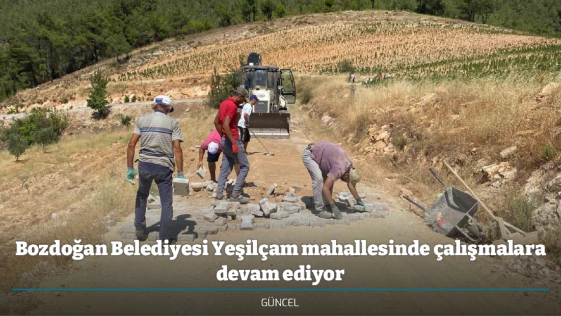 Bozdoğan Belediyesi Yeşilçam mahallesinde çalışmalara devam ediyor