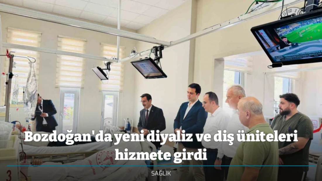 Bozdoğan'da yeni diyaliz ve diş üniteleri hizmete girdi