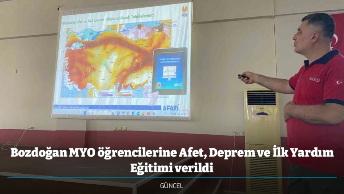 Bozdoğan MYO öğrencilerine Afet, Deprem ve İlk Yardım Eğitimi verildi