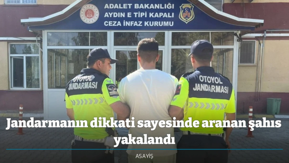 Jandarmanın dikkati sayesinde aranan şahıs yakalandı