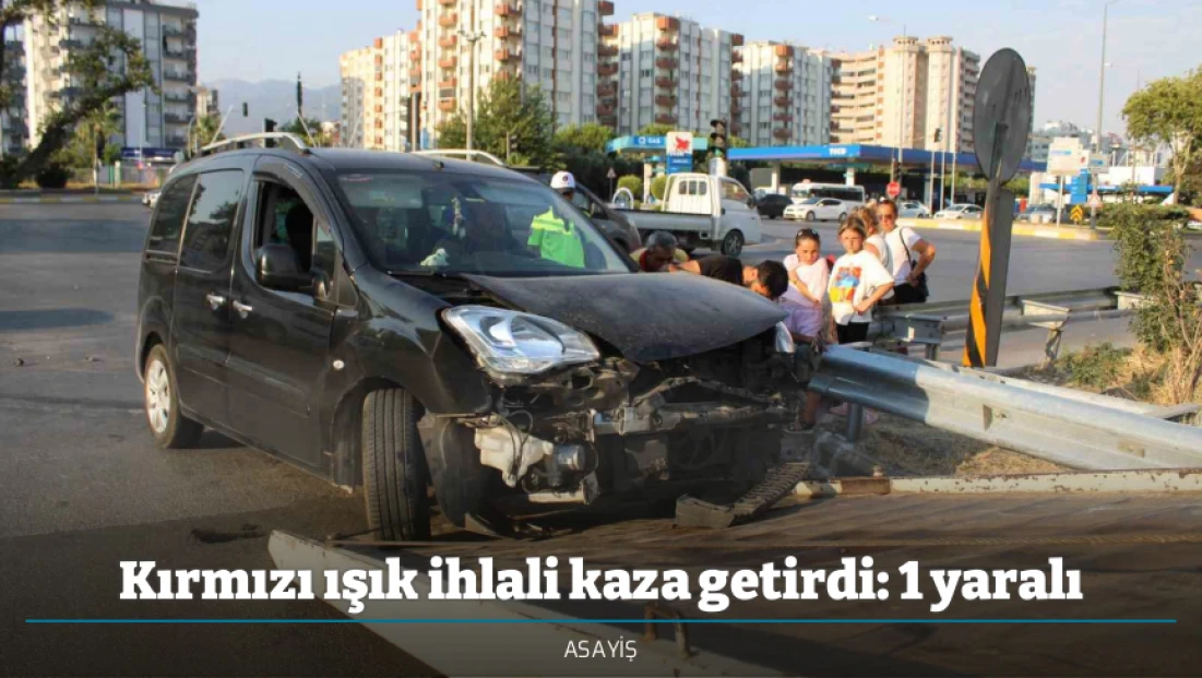 Kırmızı ışık ihlali kaza getirdi: 1 yaralı