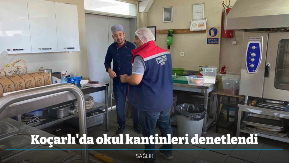 Koçarlı'da okul kantinleri denetlendi