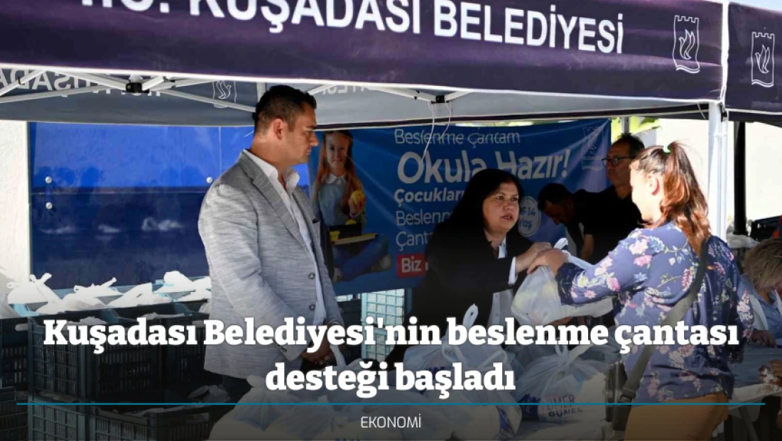 Kuşadası Belediyesi'nin beslenme çantası desteği başladı