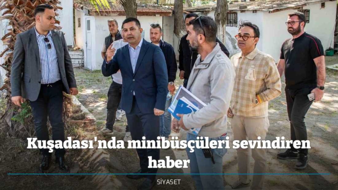 Kuşadası'nda minibüsçüleri sevindiren haber