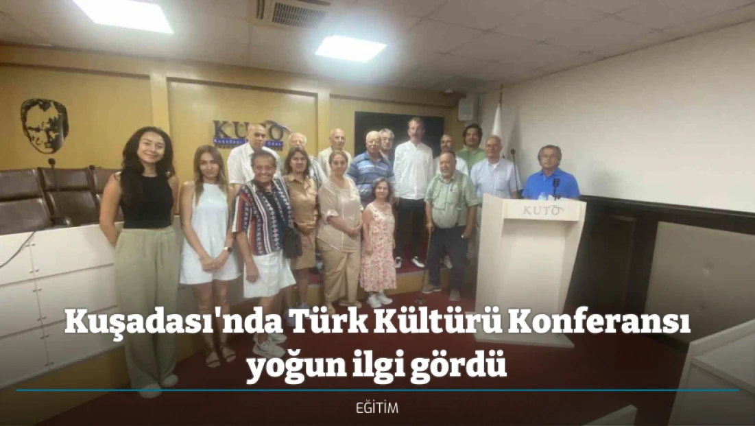 Kuşadası'nda Türk Kültürü Konferansı yoğun ilgi gördü