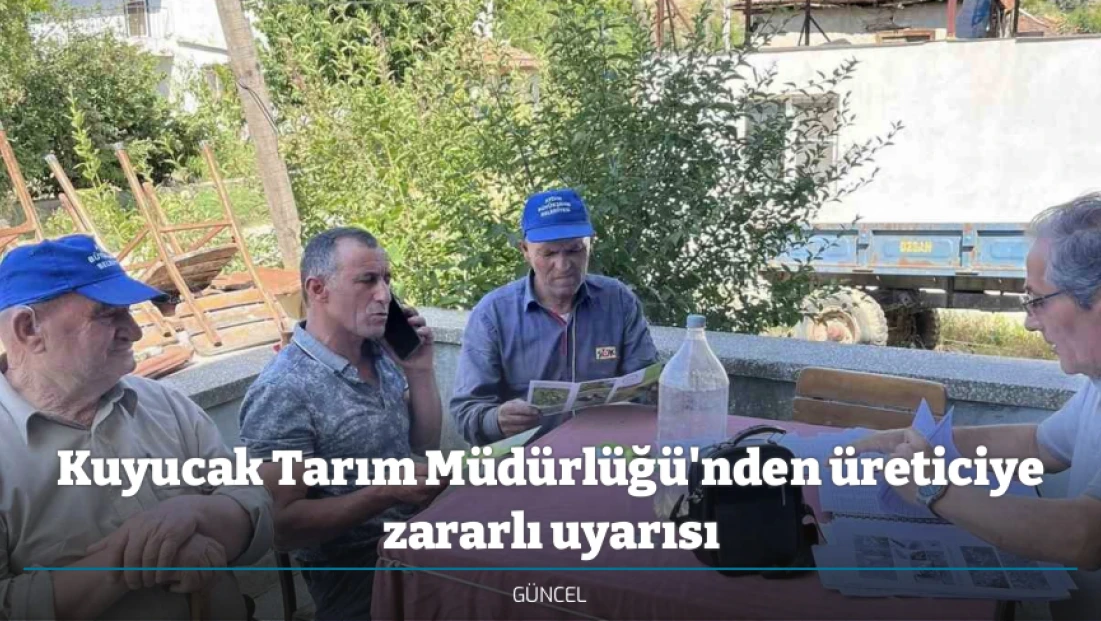 Kuyucak Tarım Müdürlüğü'nden üreticiye zararlı uyarısı