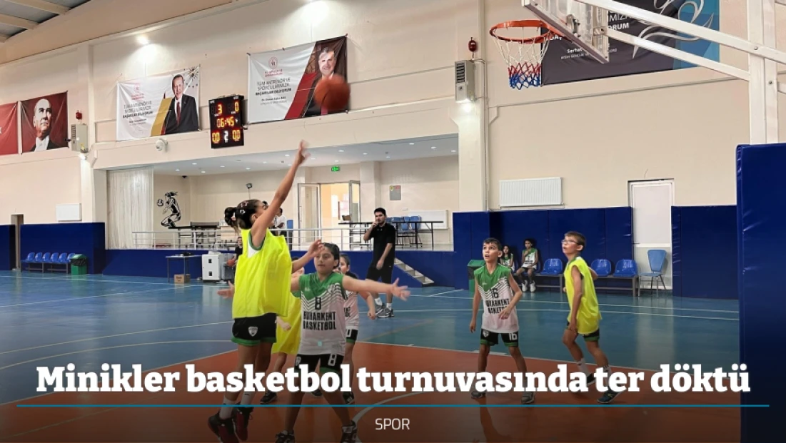 Minikler basketbol turnuvasında ter döktü