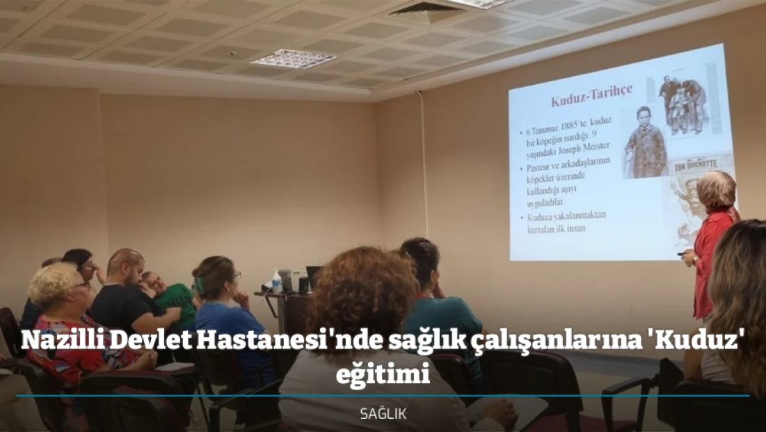 Nazilli Devlet Hastanesi'nde sağlık çalışanlarına 'Kuduz' eğitimi