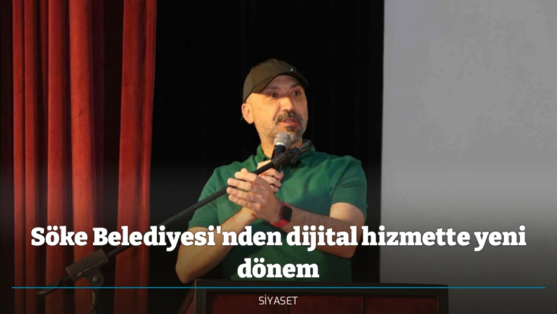 Söke Belediyesi'nden dijital hizmette yeni dönem