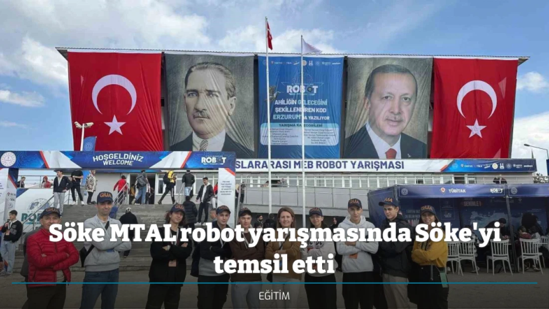 Söke MTAL robot yarışmasında Söke'yi temsil etti