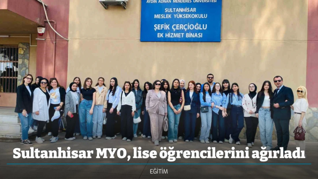 Sultanhisar MYO, lise öğrencilerini ağırladı
