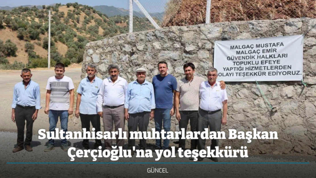Sultanhisarlı muhtarlardan Başkan Çerçioğlu'na yol teşekkürü