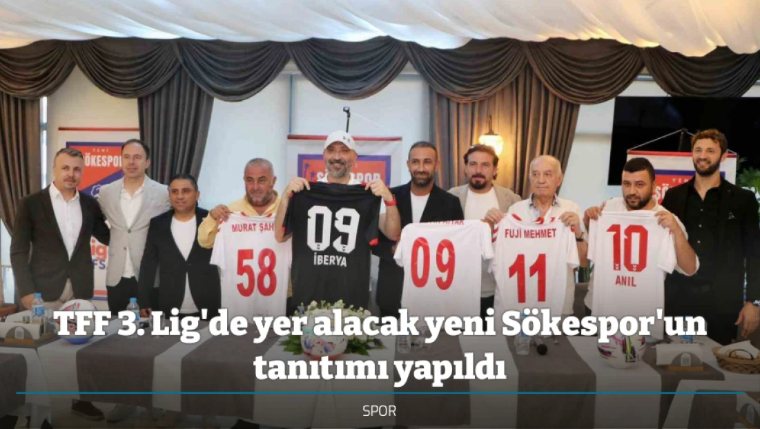 TFF 3. Lig'de yer alacak yeni Sökespor'un tanıtımı yapıldı