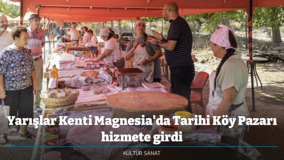 Yarışlar Kenti Magnesia'da Tarihi Köy Pazarı hizmete girdi