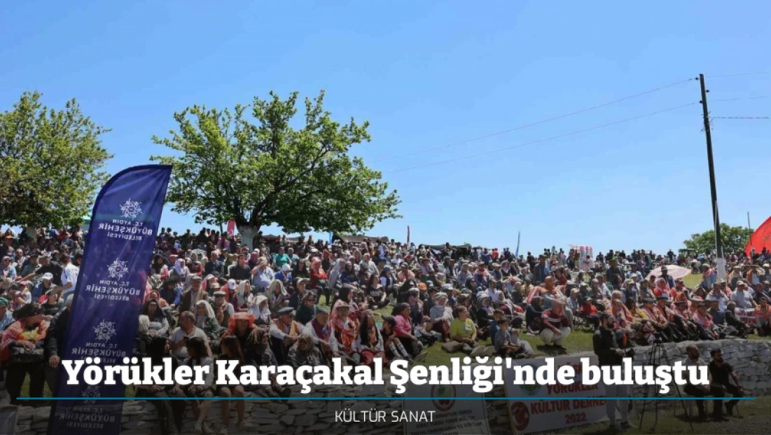 Yörükler Karaçakal Şenliği'nde buluştu
