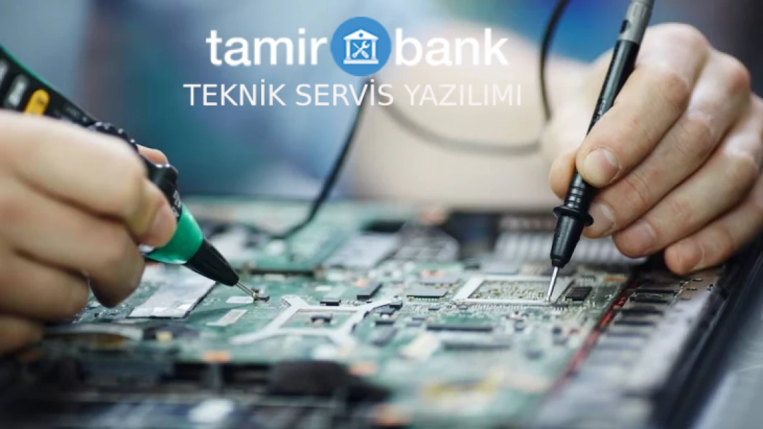 Teknik Servis Yazılımı ile Verimli Servis Hizmetleri