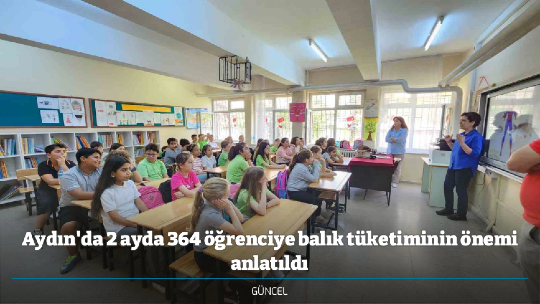 Aydın'da 2 ayda 364 öğrenciye balık tüketiminin önemi anlatıldı