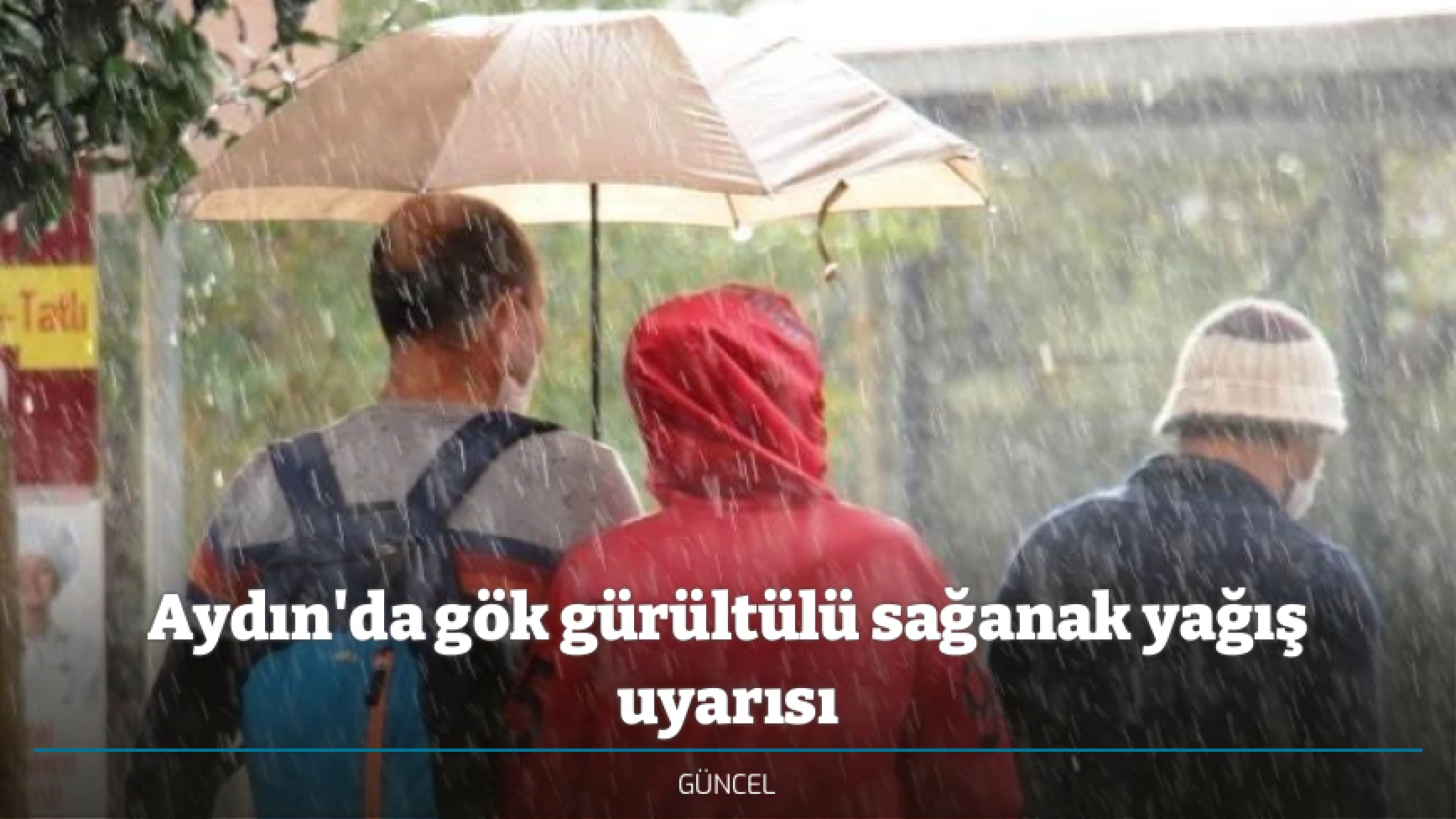 Aydın'da gök gürültülü sağanak yağış uyarısı