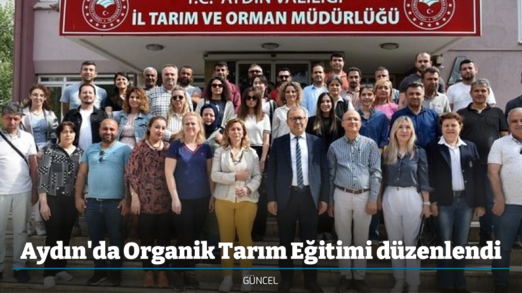 Aydın'da Organik Tarım Eğitimi düzenlendi