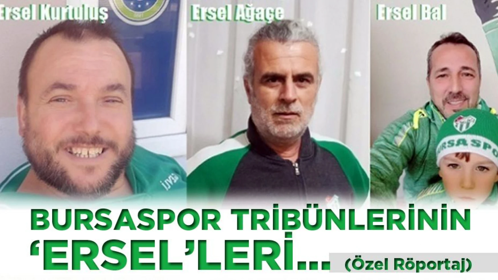 Bursaspor tribünlerinin 'Ersel'leri.. (Özel Röportaj)