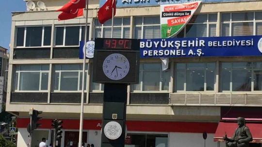 Aydın'da hava sıcaklığı 43 dereceye çıktı