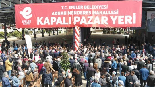Başkan Atay, Adnan Menderes Kapalı Pazar Yeri'ni hizmete açtı