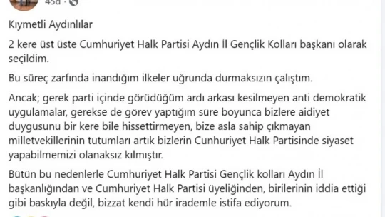 CHP Aydın İl Gençlik Kolları Başkanı Kılıç istifasını açıkladı