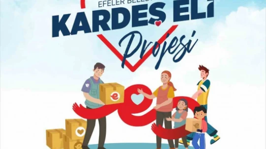 Efeler, 'Kardeş Eli' projesiyle dayanışma köprüsü kuracak