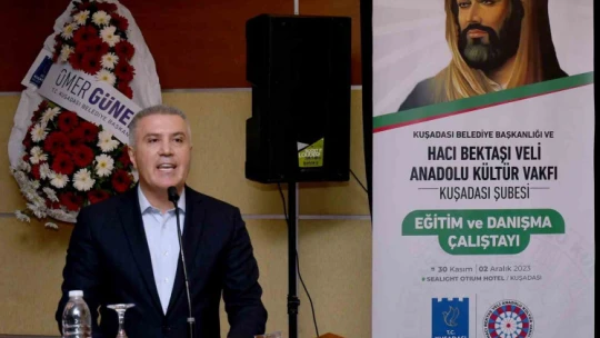 Kuşadası'nda Hacı Bektaş Veli Anadolu Kültür Vakfı Eğitim ve Danışma Çalıştayı Başladı